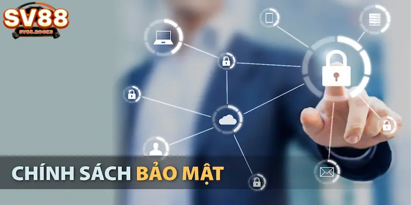 Những nguyên tắc vàng trong chính sách bảo mật tại SV88