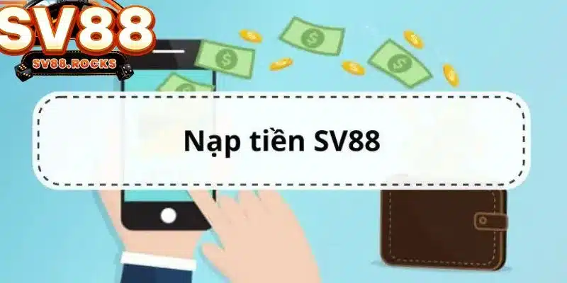 Phương thức nạp tiền tại nhà cái SV88 cực kỳ phong phú và đa dạng